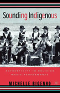 Sounding Indigenous: Authenticity in Bolivian Music Performance - Paperback