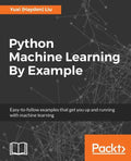 Python Machine Learning By Example: The easiest way to get into machine learning - Paperback