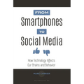 From Smartphones to Social Media: How Technology Affects Our Brains and Behavior - Paperback