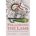 Following the Lamb: The Theme of Discipleship in the Book of Revelation - Paperback
