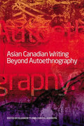 Asian Canadian Writing Beyond Autoethnography - Paperback