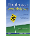 The Truth about Worldviews: A biblical understanding of worldview alternatives - Paperback
