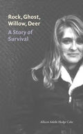 Rock, Ghost, Willow, Deer: A Story of Survival - Hardcover