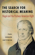 The Search for Historical Meaning: Hegel and the Postwar American Right - Hardcover