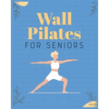 Wall Pilates for Seniors: Regain Control of Your Life - Paperback