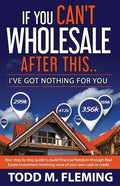 If You Can't Wholesale After This: I've Got Nothing For You... - Paperback