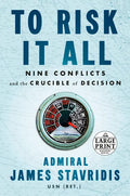 To Risk It All: Nine Conflicts and the Crucible of Decision - Paperback