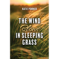 The Wind Blows in Sleeping Grass - Library Binding