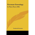 Freeman Genealogy: In Three Parts (1901) - Hardcover