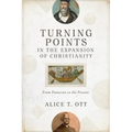 Turning Points in the Expansion of Christianity - Hardcover