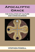 Apocalyptic Grace: The Evolution of Culture and Consciousness - Paperback