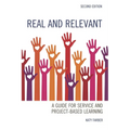 Real and Relevant: A Guide for Service and Project-Based Learning - Paperback