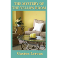The Mystery of the Yellow Room: A Classic Locked-Room Detective Novel - Hardcover
