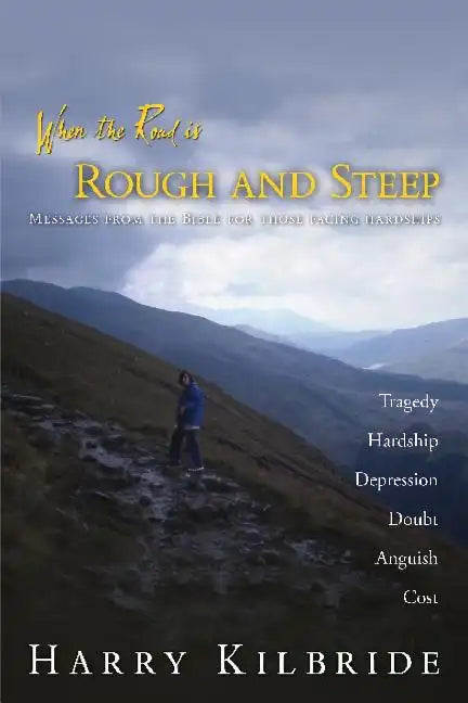 When the Road Is Rough and Steep: Messages from the Bible for Those Facing Hardships - Paperback