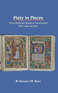 Piety in Pieces: How Medieval Readers Customized their Manuscripts - Hardcover