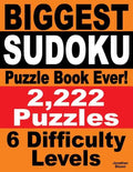 Biggest Sudoku Puzzle Book Ever: 2,222 Sudoku Puzzles - 6 difficulty levels - Paperback