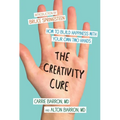 The Creativity Cure: How to Build Happiness with Your Own Two Hands - Paperback