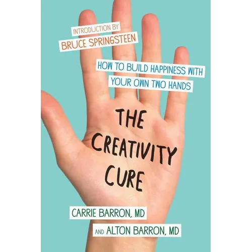 The Creativity Cure: How to Build Happiness with Your Own Two Hands - Paperback