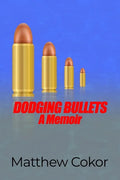 Dodging Bullets: A Memoir - Paperback