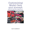 Customizing Model Cars and Aircraft Construction - Paperback