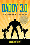 Daddy 3.0: A Comedy of Errors - Paperback