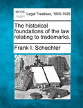 The Historical Foundations of the Law Relating to Trademarks. - Paperback