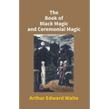 The Book Of Black Magic And Ceremonial Magic - Paperback