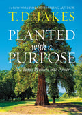 Planted with a Purpose: God Turns Pressure Into Power - Hardcover