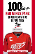 100 Things Red Wings Fans Should Know & Do Before They Die - Paperback