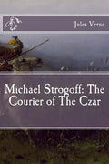 Michael Strogoff: The Courier of The Czar - Paperback