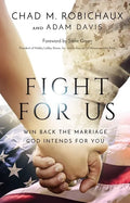 Fight for Us: Win Back the Marriage God Intends for You - Hardcover