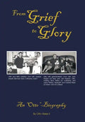From Grief to Glory: An Otto-Biography - Hardcover