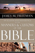 An Illustrated Reference to Manners & Customs of the Bible - Hardcover