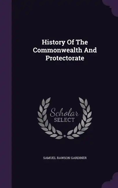 History Of The Commonwealth And Protectorate - Hardcover