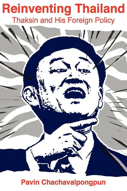 Reinventing Thailand: Thaksin and His Foreign Policy - Paperback