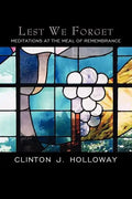 Lest We Forget: Meditations at the Meal of Remembrance - Paperback