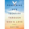 Pondering Our Identity Through God's Love: Volume 1 - Paperback