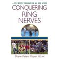 Conquering Ring Nerves: A Step-By-Step Program for All Dog Sports - Hardcover