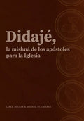 Didajé, la mishná de los apóstoles para la iglesia. - Paperback