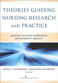 Theories Guiding Nursing Research and Practice: Making Nursing Knowledge Development Explicit - Paperback