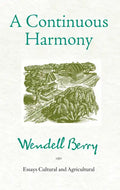 A Continuous Harmony: Essays Cultural and Agricultural - Paperback