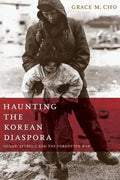 Haunting the Korean Diaspora: Shame, Secrecy, and the Forgotten War - Paperback