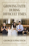 Growing Faith During Difficult Times - Paperback