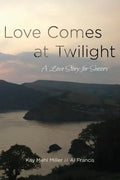 Love Comes at Twilight: A Love Story for Seniors - Paperback