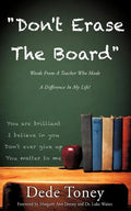 "Don't Erase The Board" Words From A Teacher Who Made A Difference In My Life! - Paperback