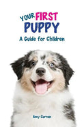 Your First Puppy: A Guide for Children - Paperback