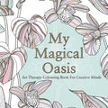 My Magical Oasis: Art Therapy Coloring Book for Creative Minds - Paperback