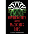 Auntie Oddity and the Magician's Rope - Paperback
