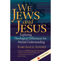 We Jews and Jesus: Exploring Theological Differences for Mutual Understanding - Paperback