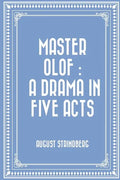 Master Olof: a Drama in Five Acts - Paperback